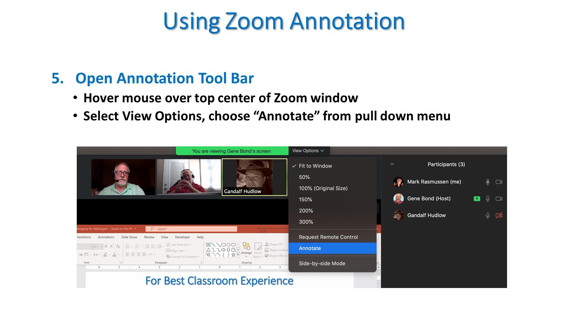 Using Zoom Annotation. Open Annotation Tool Bar
Hover mouse over top center of Zoom window
Select View Options, choose “Annotate” from pull down menu
. 